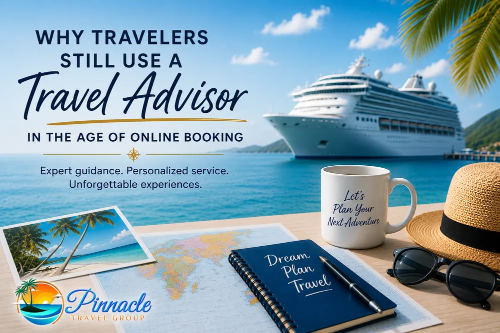 Why Travelers Still Use a Travel Advisor in the Age of Online Booking