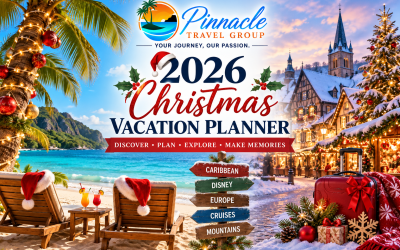 2026 Christmas Vacation Planner: Create Magical Holiday Memories with Pinnacle Travel Group